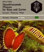 Fleischfressende Pflanzen
 für Haus und Garten
 Alfred Feßler